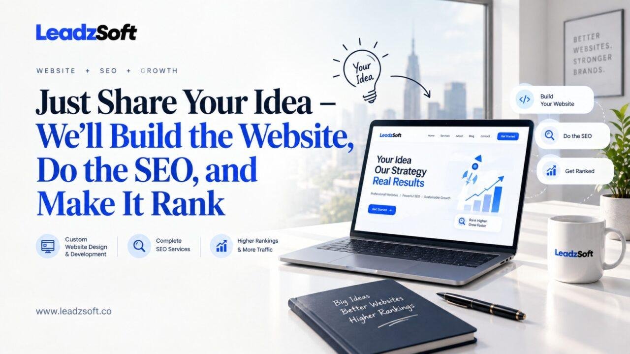 Just Share Your Idea – We’ll Build the Website, Do the SEO, and Make It Rank